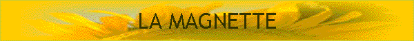 LA MAGNETTE