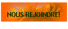 NOUS REJOINDRE!